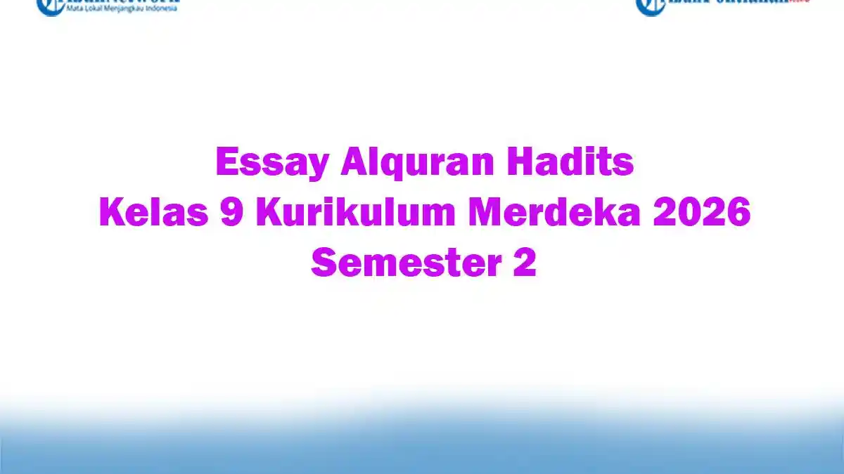 Soal Jawaban 47 Essay Alquran Hadits Kelas 9 Kurikulum Merdeka 2026 Semester 2