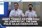 anies-baswedan-tegaskan-psbb-kali-ini-lebih-ketat-dari-sebelumnya.jpg
