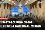 Perayaan-Misa-Natal-di-Gereja-Katedral-Medanaa.jpg