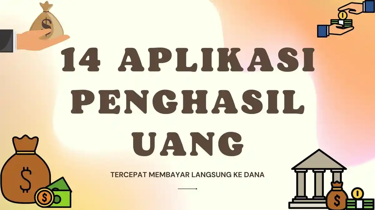 14 Aplikasi Penghasil Uang 2022, Tercepat Membayar Langsung ke DANA