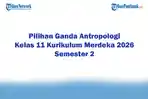 Soal Jawaban 47 Pilihan Ganda Antropologi Kelas 11 Kurikulum Merdeka 2026 Semester 2