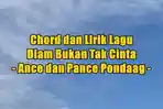chord-gitar-dan-lirik-lagu-Diam-Bukan-Tak-Cinta-yang-dinyanyikan-oleh-Ance-Pance-Pondaag.jpg