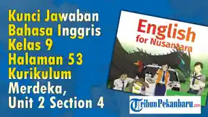 Kunci-Jawaban-Bahasa-Inggris-Kelas-9-Halaman-53-Kurikulum-Merdeka-Unit-2-Section-4.jpg