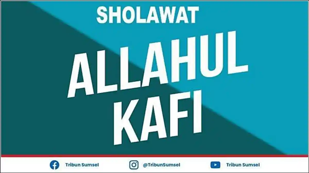 Sholawat Allahul Kafi Lirik Latin, Beserta Teks Arab dan Artinya, Manfaat Mengamalkan Lengkap