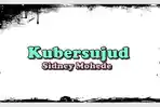 Lirik-lagu-rohani-Kubersujud-dinyanyikan-oleh-SidneyHJKGHJ98KHJK.jpg
