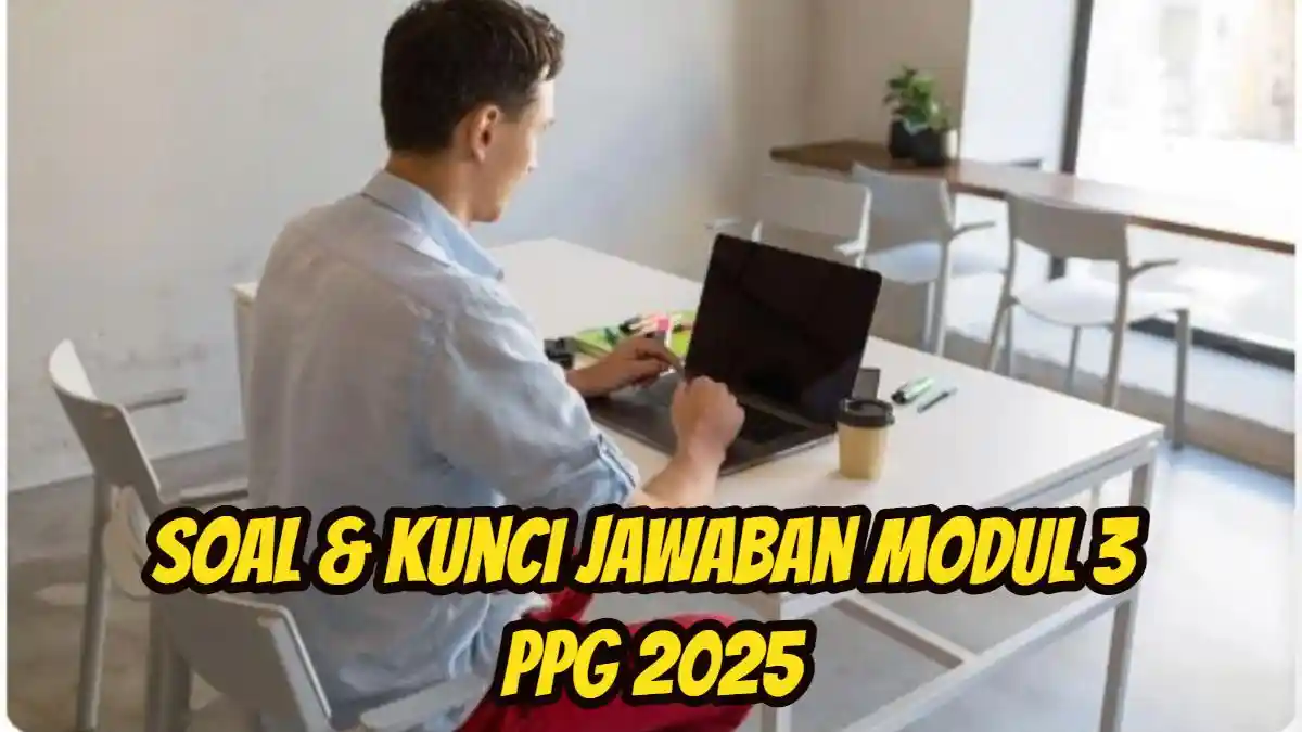 Siapa yang Bertanggung Jawab di Pendidikan Nilai di Sekolah? Soal & Kunci Jawaban Modul 3 PPG 2025