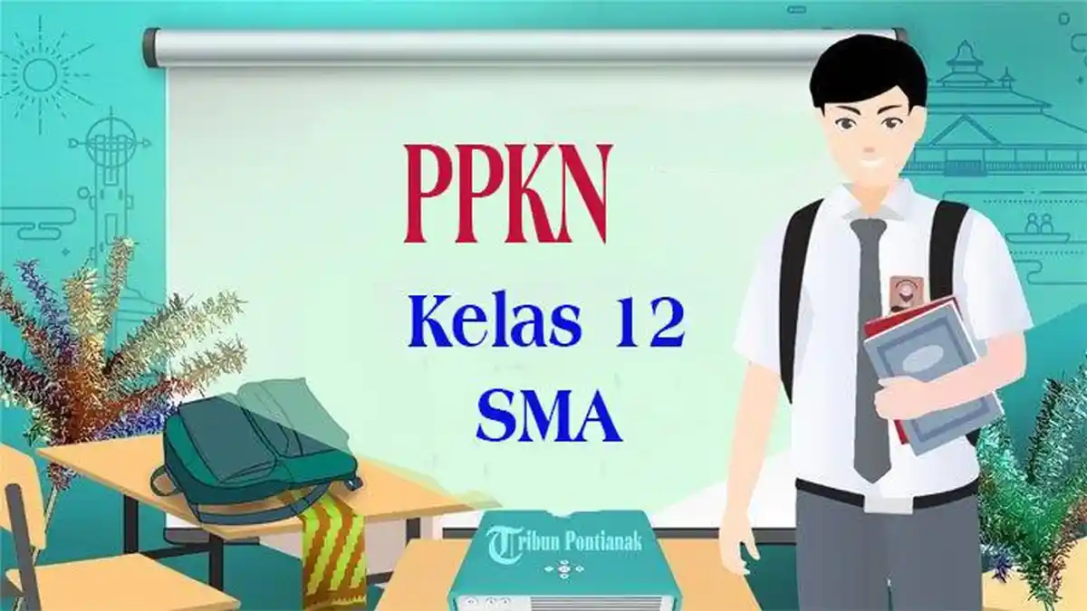 JAWABAN Tugas PKN Kelas 12 Semester 2 Sebagai Panduan Belajar, Soal Pilihan Ganda Terbaru