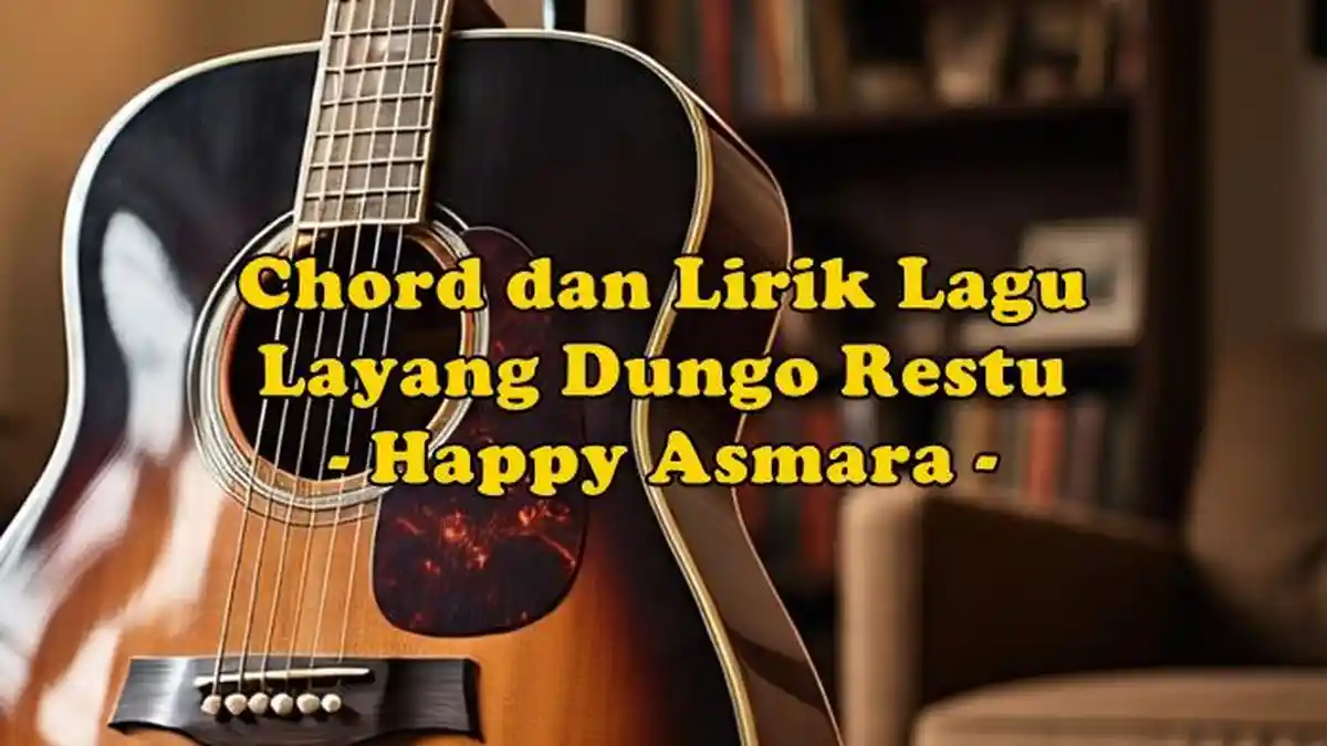 Chord dan Lirik Lagu Layang Dungo Restu - Happy Asmara