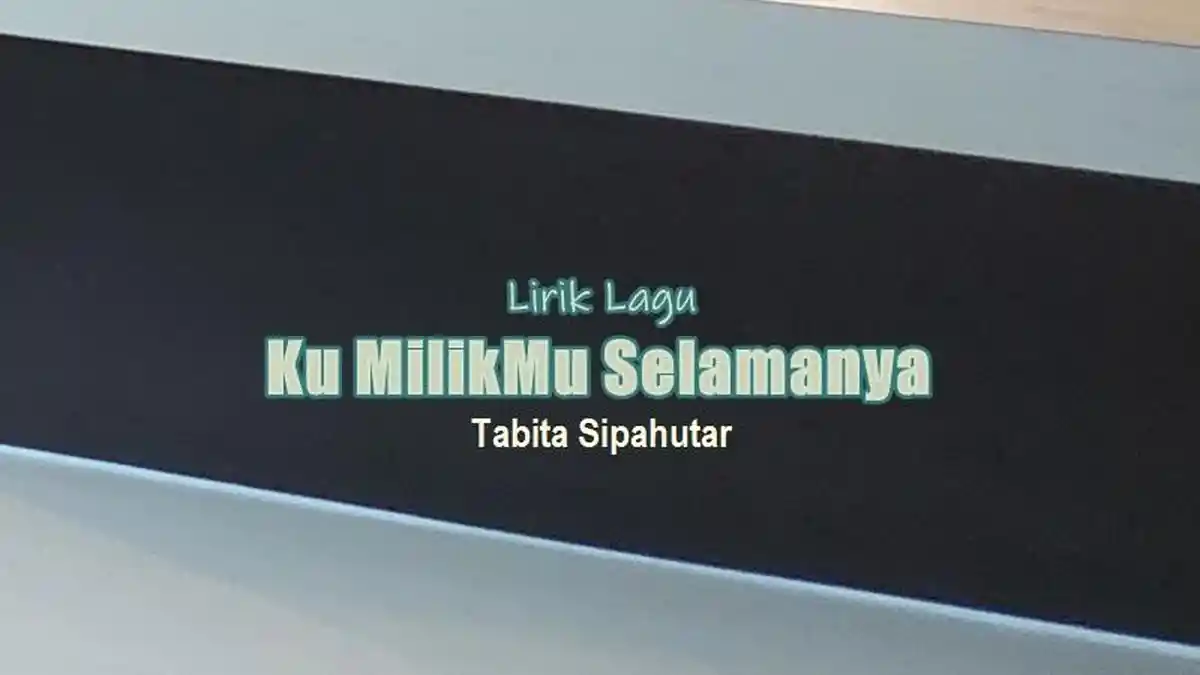 Lirik Lagu Ku MilikMu Selamanya - Tabita Sipahutar - Tribunmanado.co.id