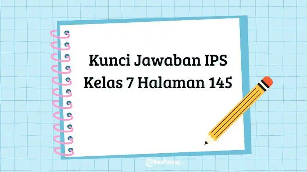 Kunci Jawaban IPS Kelas 7 Halaman 145: Lengkapi Tabel Kegiatan Ekonomi Secara Tepat