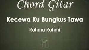 Chord-Gitar-Kecewa-Ku-Bungkus-Tawa-Rahma-Rahmi.jpg