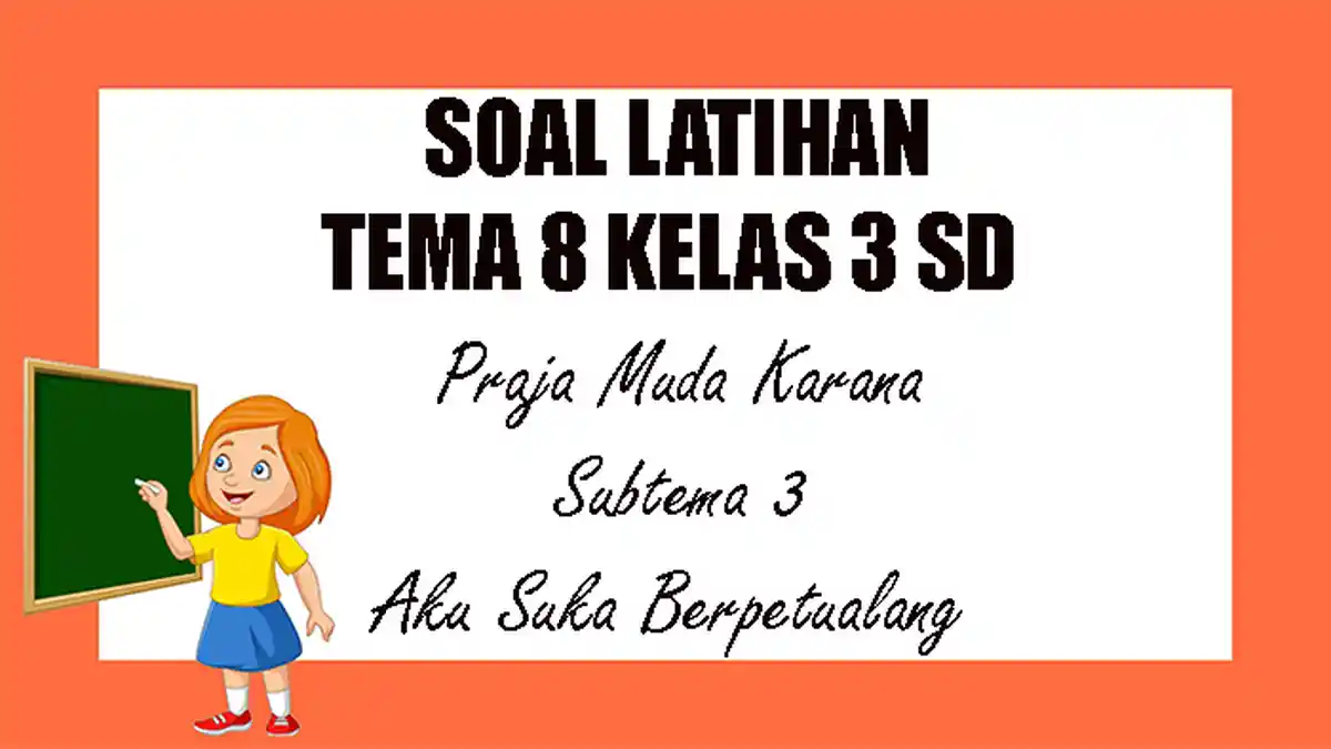 KUNCI JAWABAN Tema 8 Kelas 3 Subtema 3 Aku Suka Berpetualang, Soal Latihan Tematik