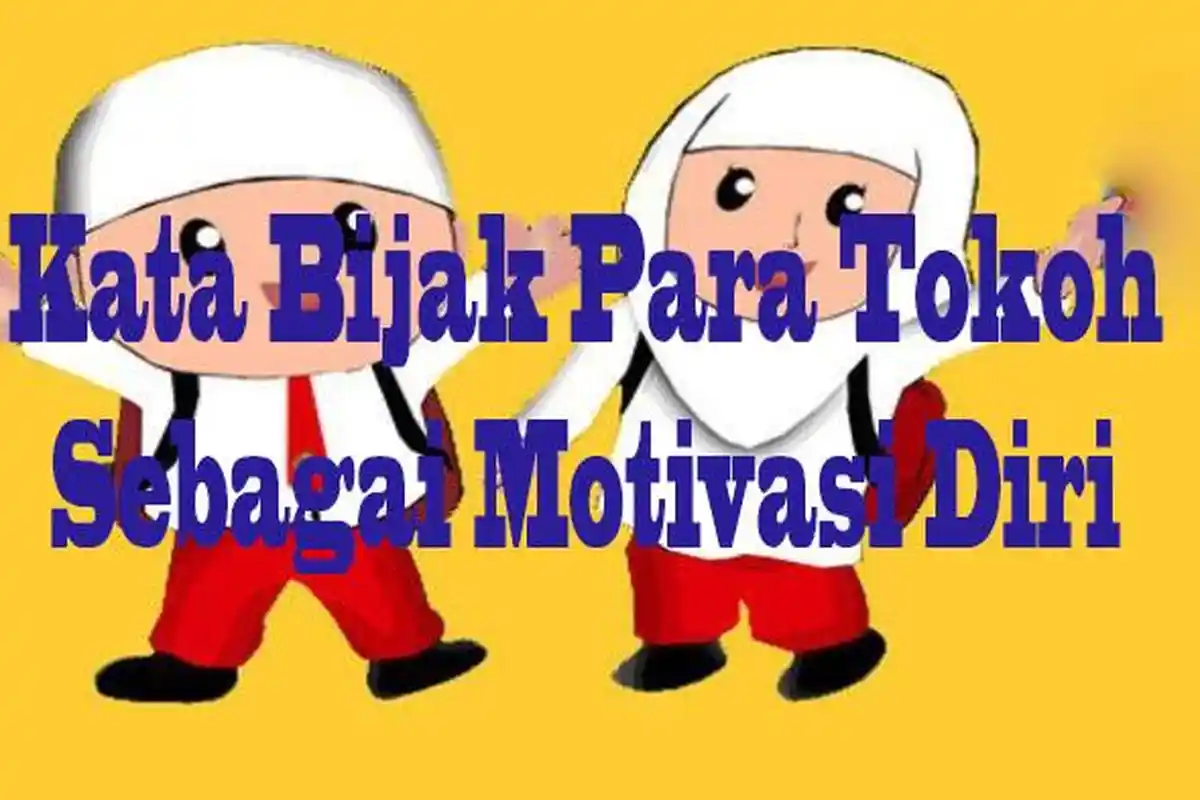 CONTOH Kata Bijak dari Para Tokoh Nasional dan Internasional