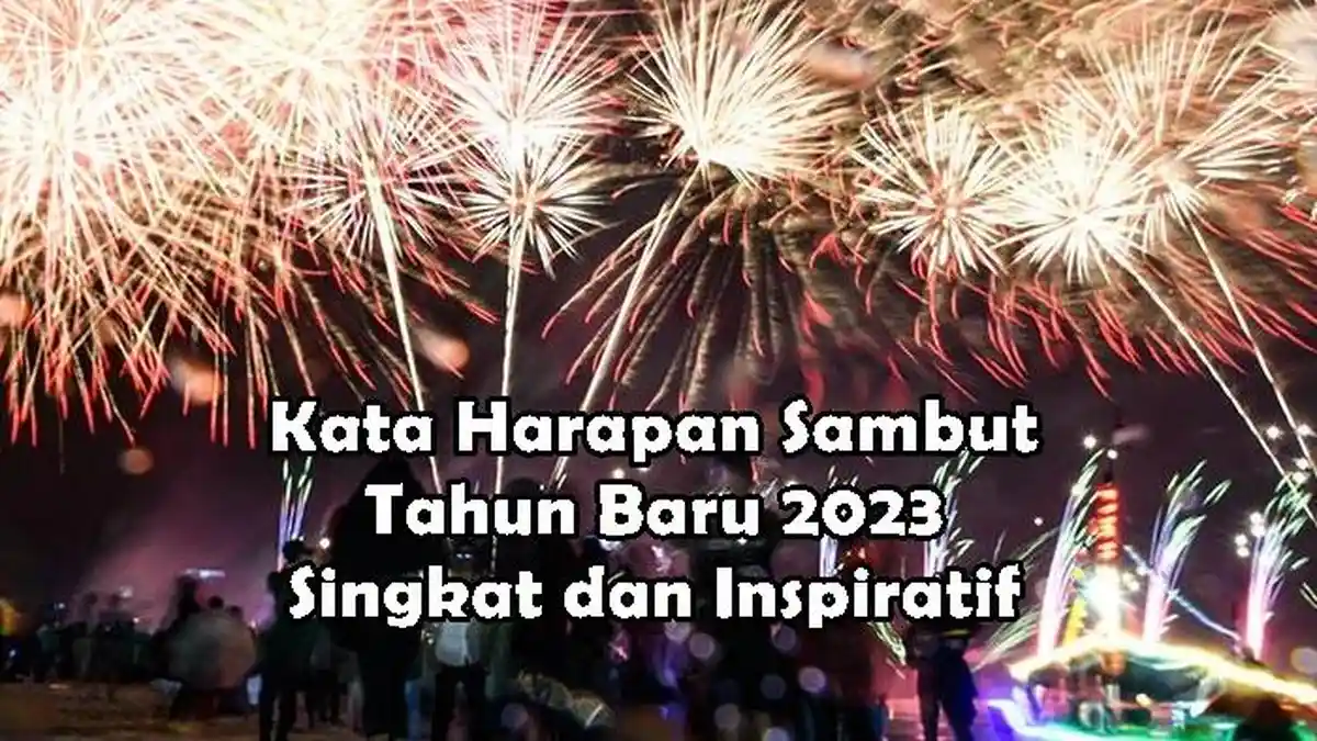 15 Kata-Kata Harapan yang Cocok Sambut Tahun Baru 2023, Singkat dan Inspiratif