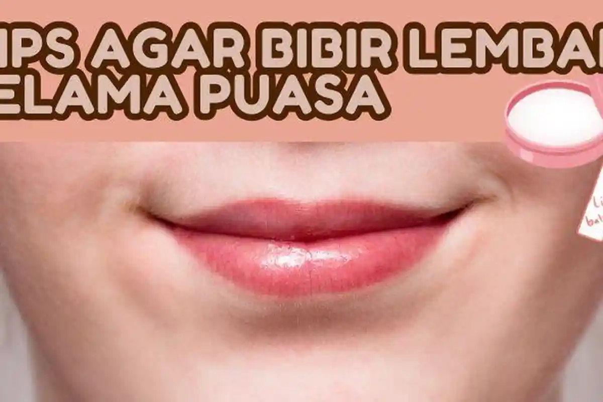 5 Tips Ampuh Agar Bibir Tetap Nampak Lembab dan Segar Saat Berpuasa