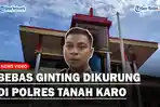 YOUTUBE-COVER-BEBAS-GINTING-DIKURUNG-DI-POLRES-TANAH-KARO.jpg