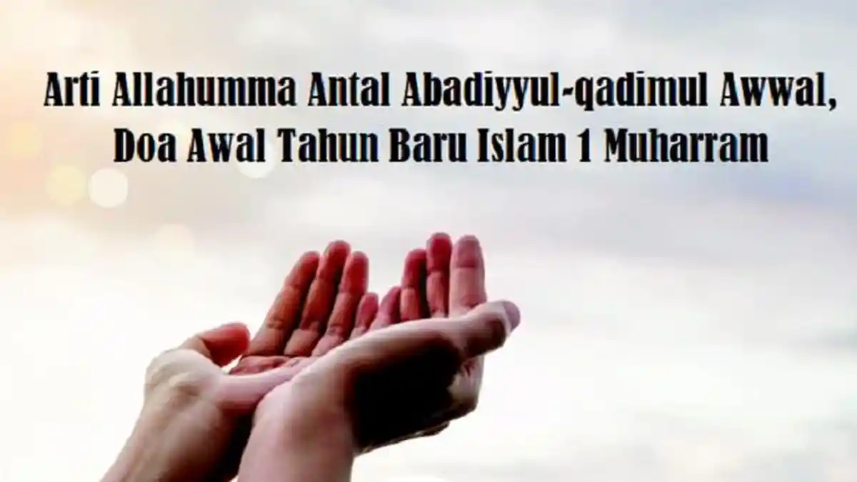 Arti Allahumma Antal Abadiyyul-qadimul Awwal, Doa Awal Tahun Baru Islam ...