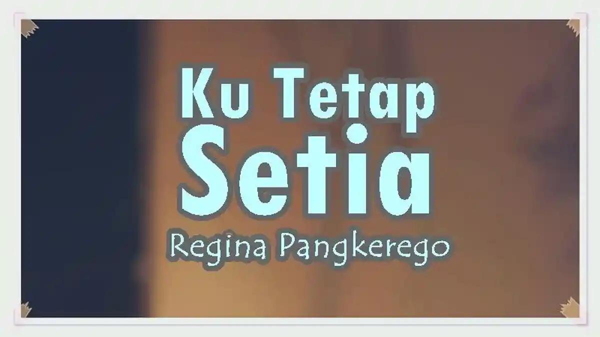 Lirik Ku Tetap Setia - Regina Pangkerego, Lagu Rohani Kristen