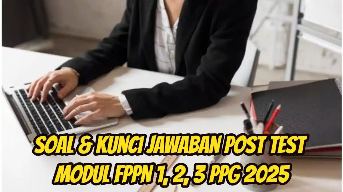 Bagaimana Menghadapi Orangtua Ina? Soal & Kunci Jawaban Post Test Modul FPPN 1, 2, 3 PPG 2025