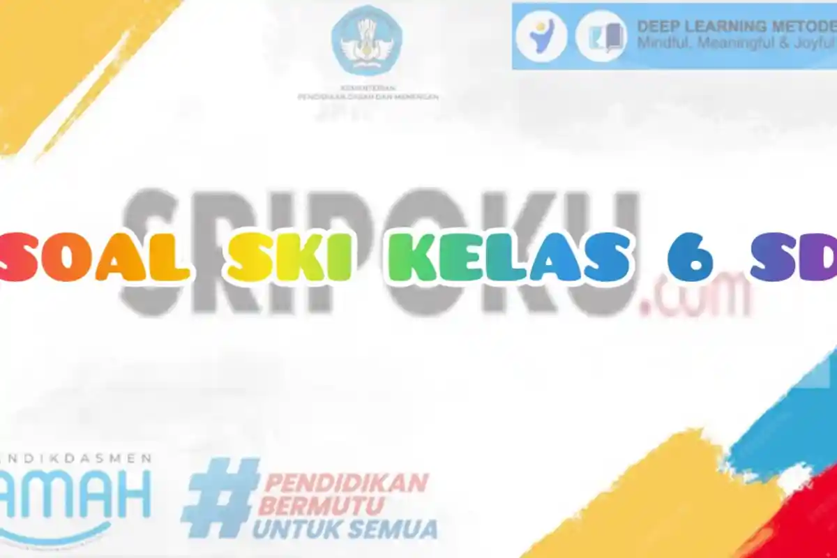 20 Latihan Soal Ulangan SKI Kelas 6 SD Semester 1 Kurikulum Merdeka Lengkap dengan Kunci Jawaban
