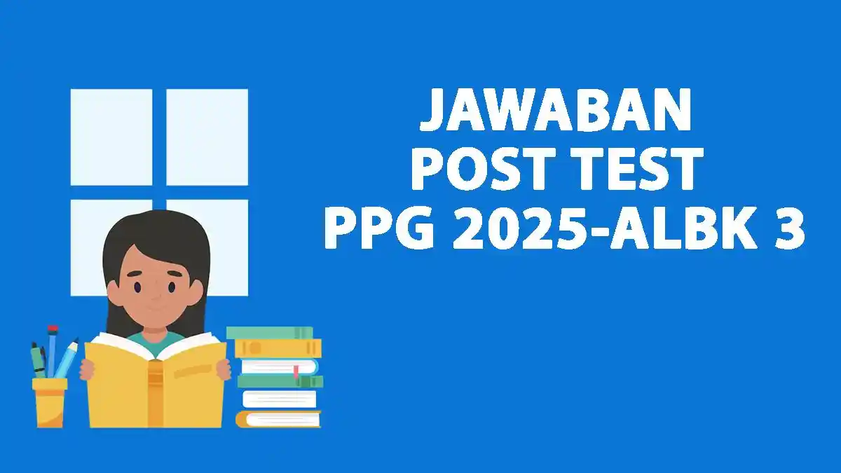 Kunci Jawaban Post Test PPG 2025 - ALBK 3 Asesmen dan Layanan Bimbingan dan Konseling