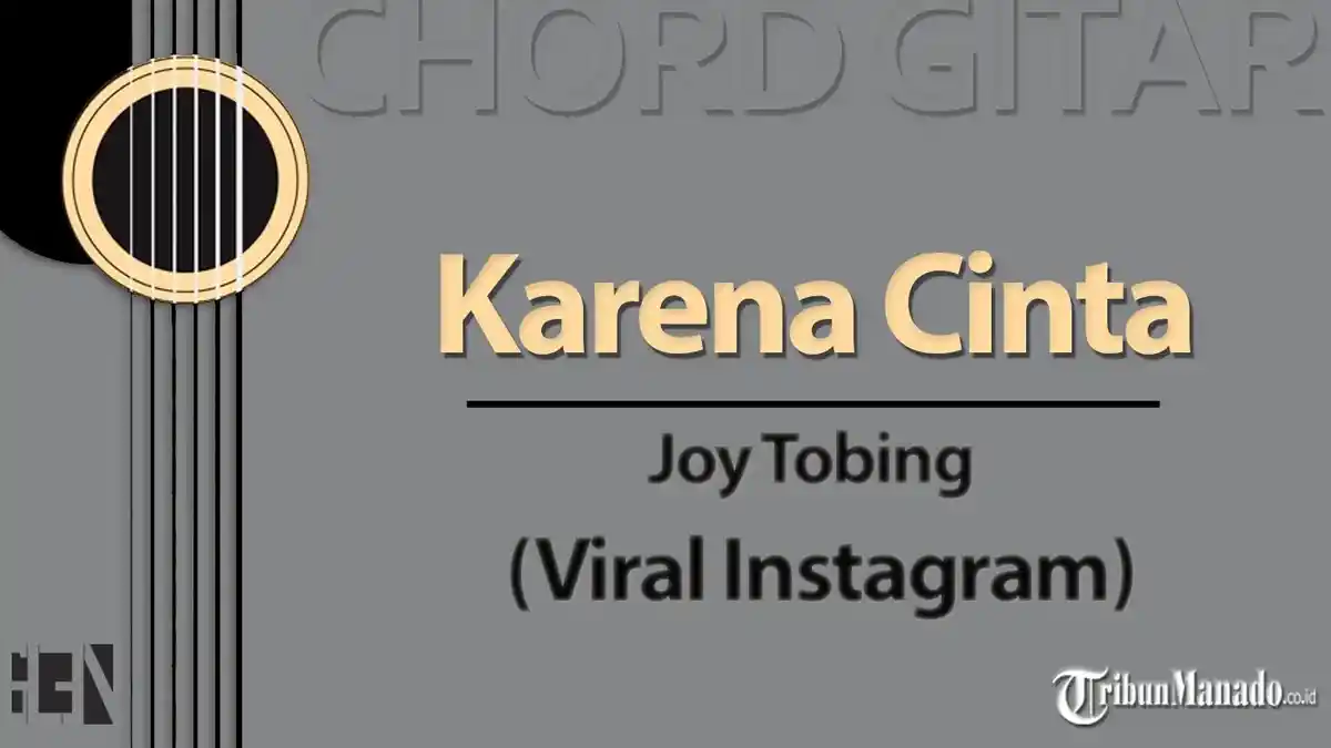 Chord Lagu Karena Cinta - Joy Tobing, Viral di Instagram Lirik Dan Bila Aku Berdiri