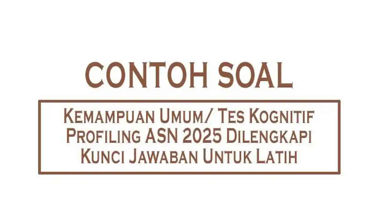 25 Contoh Soal Kemampuan Umum/ Tes Kognitif Profiling ASN 2025 ...