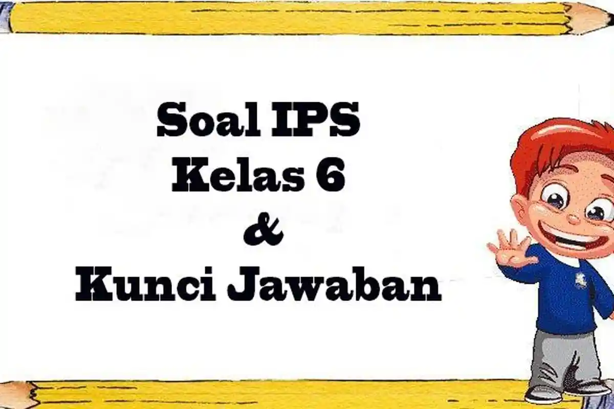 JAWABAN Soal UTS IPS Kelas 6 SD/MI Kurikulum Merdeka Semester 1 Ujian Sekolah PTS Pilihan Ganda
