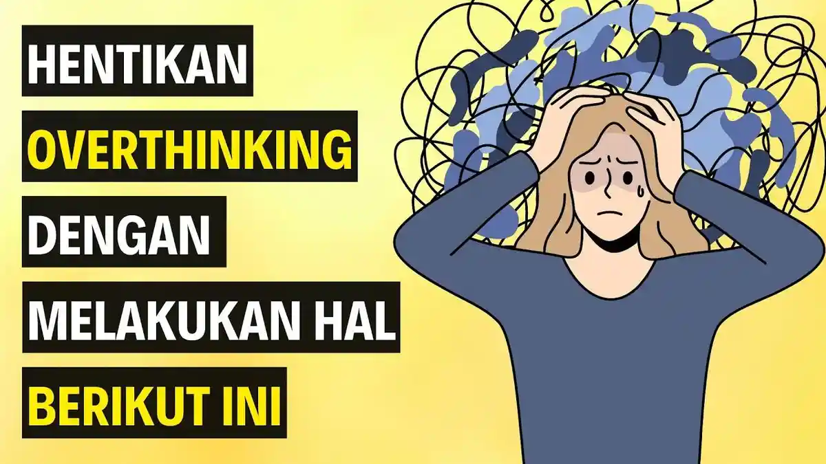 Bagaimana Cara Menghentikan Siklus overthinking Yang Terus-Menerus ...