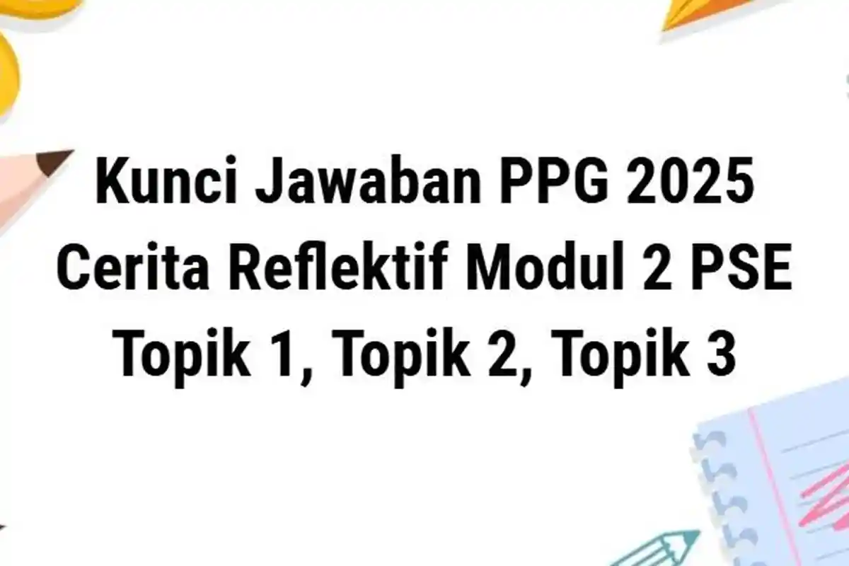 Kunci Jawaban Latihan Pemahaman Modul 2 PSE Cerita Reflektif  Topik 1, 2 , 3 PPG 2025