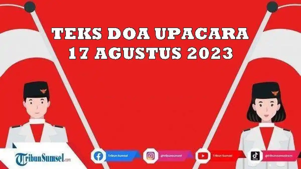 Contoh Teks Doa Upacara 17 Agustus 2023 Peringatan HUT Ke-78 Republik Indonesia, Lengkap Link PDF