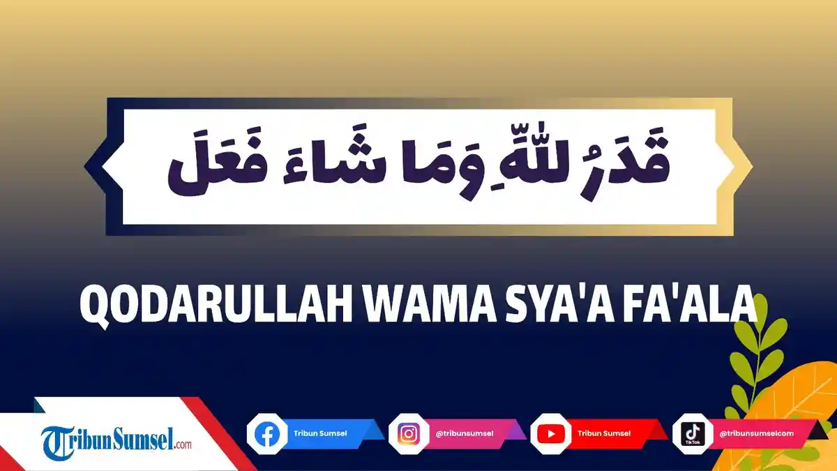 Arti Qodarullah Wama Syaa Faala, Bacaan Hadits Nabi Sekaligus Doa Agar Tegar Menghadapi Cobaan