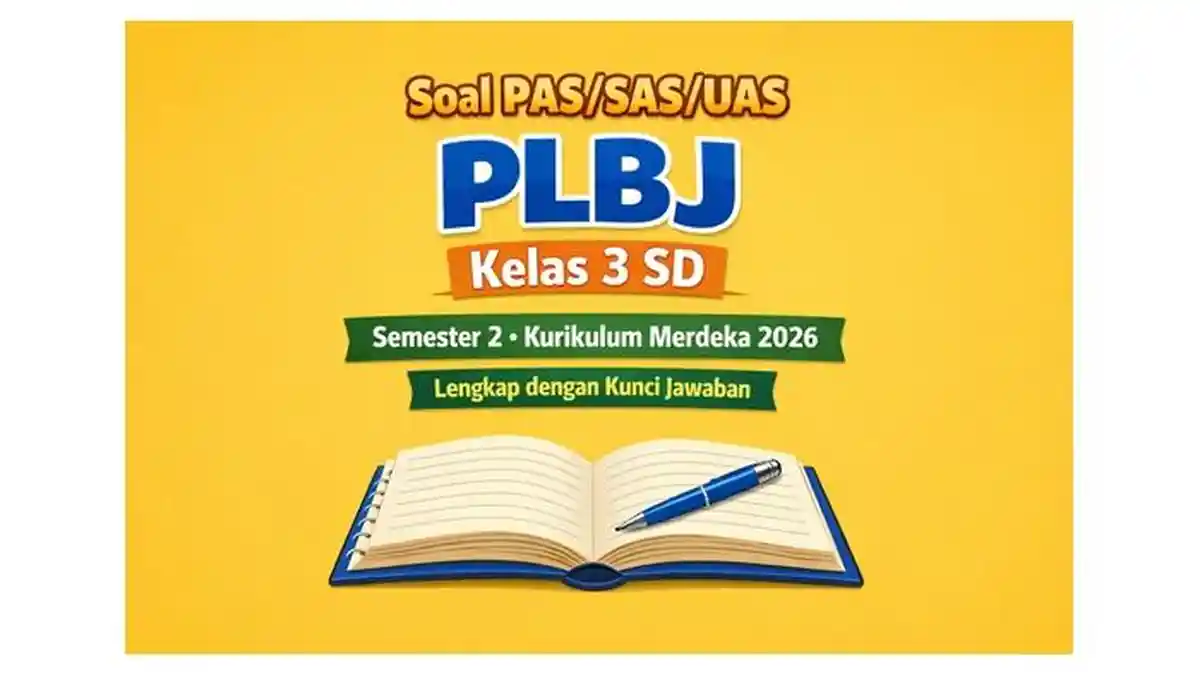 Soal PAS/SAS/UAS PLBJ Kelas 3 SD Semester 2 Kurikulum Merdeka 2026 Lengkap dengan Kunci Jawaban