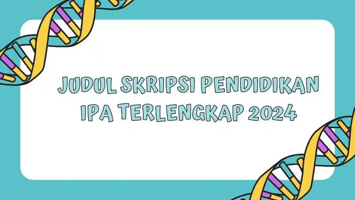 50 Contoh Judul Skripsi Pendidikan IPA Terlengkap 2024 dan Mudah Dikerjakan