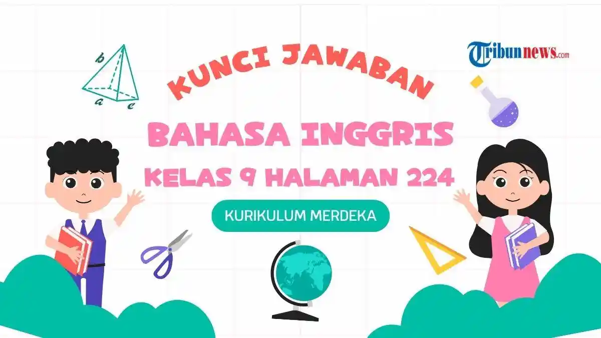 Kunci Jawaban Bahasa Inggris Kelas 9 Halaman 224, Listen to Audio 4.3
