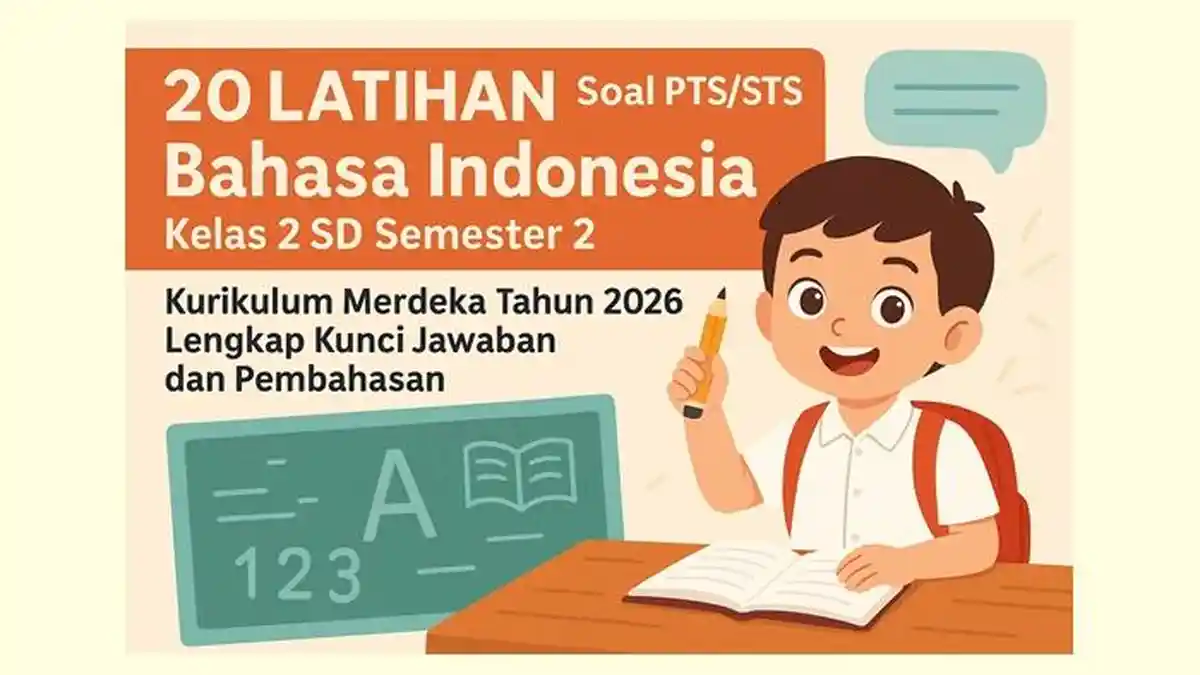 20 Latihan Soal PTS/STS Bahasa Indonesia Kelas 2 SD Semester 2 Kurikulum Merdeka Tahun 2026