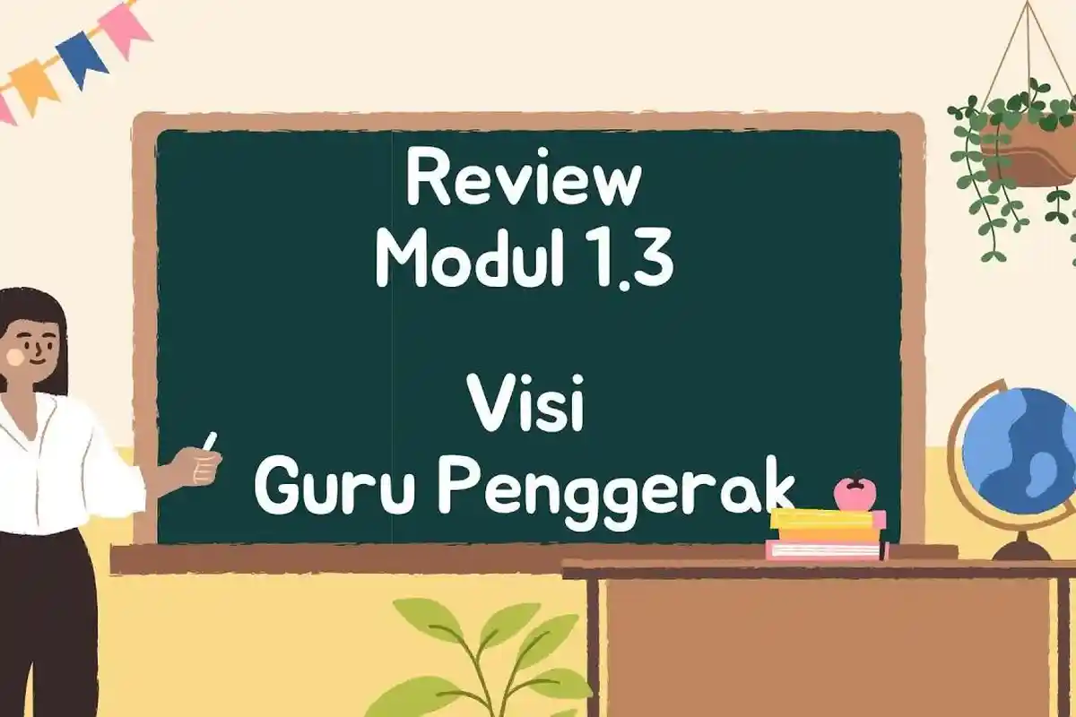 Apa Visi Guru Penggerak? Jawaban Modul 1.3 Tahun 2024 Program Guru Penggerak