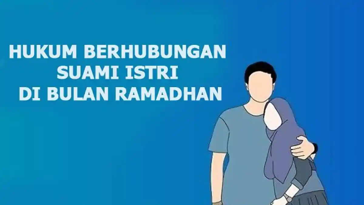 Hukum Berhubungan Suami Istri di Bulan Ramadhan pada Malam Hari, Apakah Boleh? Ini Penjelasannya