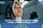 Kunci Gitar dan Lirik Lagu Ana Uhibbuka Fillah-Aci Cahaya: saat pertama ku mengenalmu