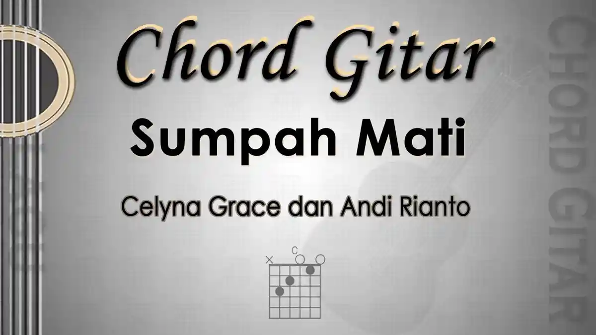 Chord Gitar Lagu Sumpah Mati - Celyna Grace dan Andi Rianto - Kunci Am