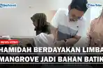 Hamidah-Yagasu-Berdayakan-Limbah-Mangrove-Jadi-Bahan-Batikggg.jpg