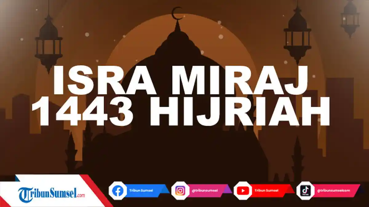 Sejarah Isra Miraj yang Diperingati Setiap Tanggal 27 Rajab Kalender Hijriah, Tahun Ini 1 Maret 2022