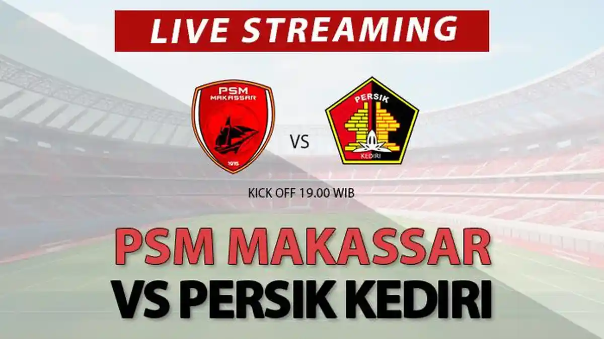 Link Live Streaming PSM Makassar vs Persik Kediri, Nonton di Sini Kick Off Pukul 19.00 WIB