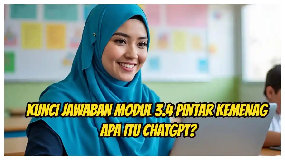 Kunci Jawaban Modul 3.4: Pembuatan Bahan Ajar Cetak berbasis AI, Apa itu ChatGPT?