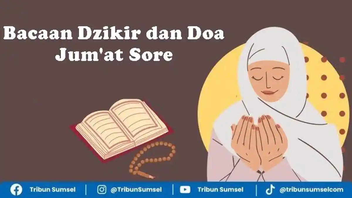 Bacaan Dzikir dan Doa Jumat Sore Setelah Sholat Ashar Lengkap Arab, Latin dan Arti, Mudah Diamalkan