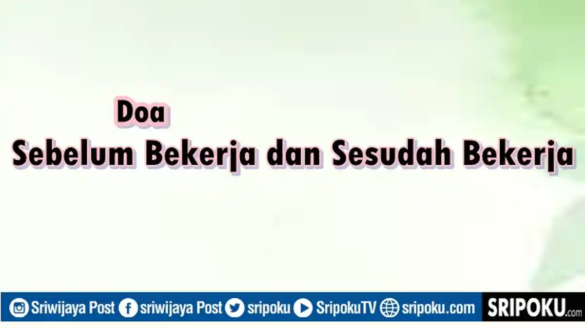 Doa Sebelum Memulai Pekerjaan dan Setelah Bekerja, Lengkap Arab, Latin dan Arti