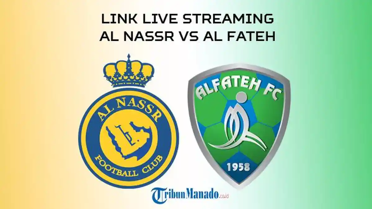 Link Live Streaming Al Nassr vs Al Fateh di Liga Arab, Nonton Gratis, Akses Disini