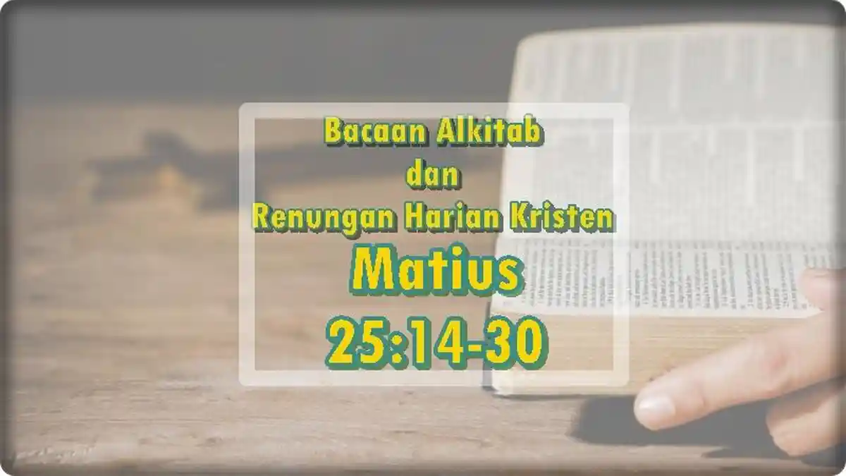 Bacaan Alkitab dan Renungan Kristen tentang Talenta, Matius 25:14-30