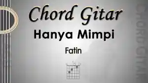 Chord-Gitar-Lagu-Hanya-Mimpi-Fatin.jpg