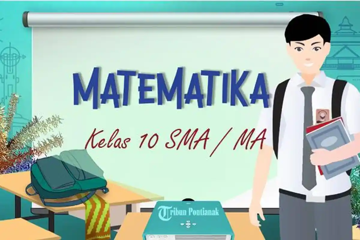 Soal Matematika Kelas 10 SMA Semester 2 Genap Kurikulum Merdeka 2025, Kunci Jawaban Pilihan Ganda
